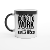 Product I don't mind going to work Magic Ceramic Mug