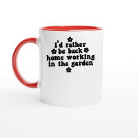 Product I'd rather be back home working in the garden Ceramic Mug with Color Inside