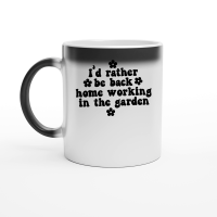 Product I'd rather be back home working in the garden Magic Ceramic Mug