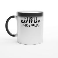 Product If I don't say it my face will Magic Ceramic Mug