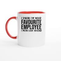 Product I know I'm your favourite employee I mean look around Ceramic Mug with Color Inside