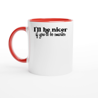 Product I'll be nicer if you'll be smarter Ceramic Mug with Color Inside