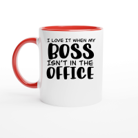 Product I love it when my boss isn't in the office Ceramic Mug with Color Inside