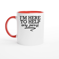 Product I'm here to help only joking Ceramic Mug with Color Inside