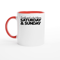 Product I really need a day between saturday and sunday Ceramic Mug with Color Inside