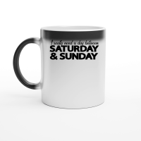 Product I really need a day between saturday and sunday Magic Ceramic Mug