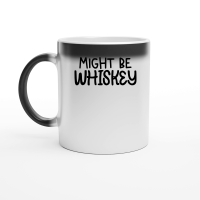 Product Might be whiskey Magic Ceramic Mug