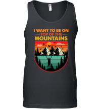 Product I Want To Be on Top Of The Mountains Hiking Unisex Tank Top