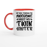Product If You Think I'm Awesome Meet My Twin Sister Ceramic Mug with Color Inside