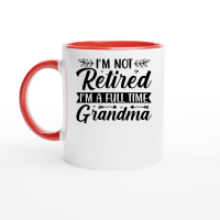 Product I'm Not Retired I'm a Full Time Grandma Ceramic Mug with Color Inside