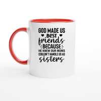 Product God Made Us Best Friends Because He Knew Our Moms Couldn't Handle Us As Sisters 3 01 Ceramic Mug with Color Inside