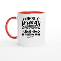 Product Best Friends Are Hard To Find Because The Very Best One Is Already Mine 2 01 Ceramic Mug with Color Inside