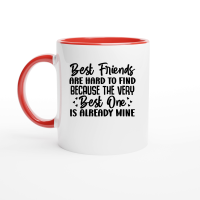 Product Best Friends Are Hard To Find Because The Very Best One Is Already Mine 01 Ceramic Mug with Color Inside