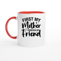 Product First My Mother Forever My Friend 01 Ceramic Mug with Color Inside