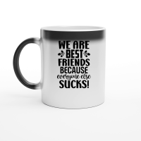 Product We Are Best Friends Because Everyone Else Sucks  2 01 Magic Ceramic Mug