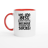Product We Are Best Friends Because Everyone Else Sucks 01 Ceramic Mug with Color Inside