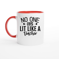 Product No One Gets Lit Like a Teacher 01 Ceramic Mug with Color Inside