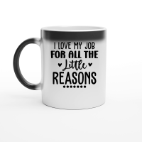 Product I Love My Job for All the Little Reasons 01 Magic Ceramic Mug