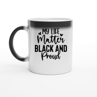 Product My Life Matter Black and Proud 01 Magic Ceramic Mug