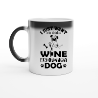 Product I just want to drink wine and pet my dog Magic Ceramic Mug
