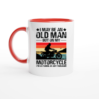 Product I May be an Old Man But On my Motorcycle i'm Teenager Ceramic Mug with Color Inside