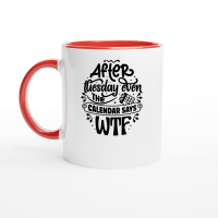 Product After tuesday even the calendar says WTF 01 Ceramic Mug with Color Inside