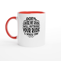 Product Don't be rude to me, cause my rude will outrude your rude & you'll cry 01 Ceramic Mug with Color Inside