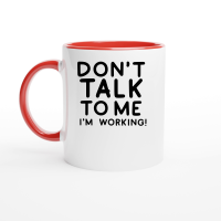 Product Don't talk to me I'm working Ceramic Mug with Color Inside
