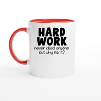 Product Hard work never killed anyone but why risk it Ceramic Mug with Color Inside