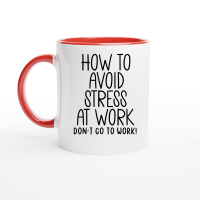 Product How to avoid stress at work don't go to work Ceramic Mug with Color Inside
