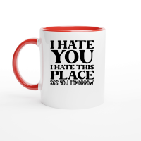 Product I hate you I hate this place see you tomorrow Ceramic Mug with Color Inside