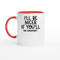 Product I'll be nicer if you'll be smarter Ceramic Mug with Color Inside