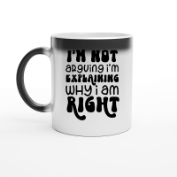 Product Iam not arguing Iam explaining why I am right Magic Ceramic Mug