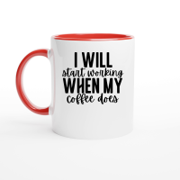 Product I will start working when my coffee does Ceramic Mug with Color Inside