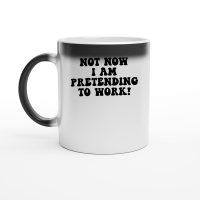 Product Not now I am pretending to work Magic Ceramic Mug