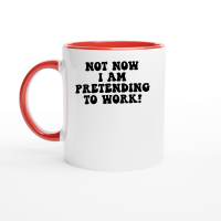 Product Not now I am pretending to work Ceramic Mug with Color Inside
