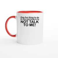 Product One fun thing to do in the morning is to not talk to me Ceramic Mug with Color Inside
