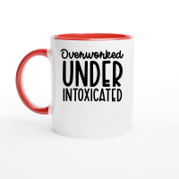 Product Overworked And Under Intoxicated Funny Ceramic Mug with Color Inside