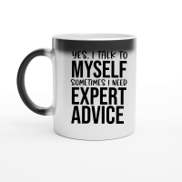 Product Yes I talk to myself sometimes I need expert advice Magic Ceramic Mug
