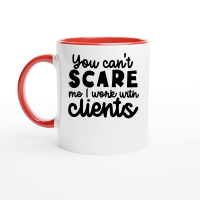 Product You can't scare me I work with clients Ceramic Mug with Color Inside