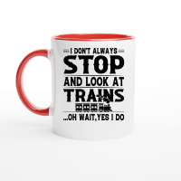 Product I Don't Always Stop Look At Trains Ceramic Mug with Color Inside