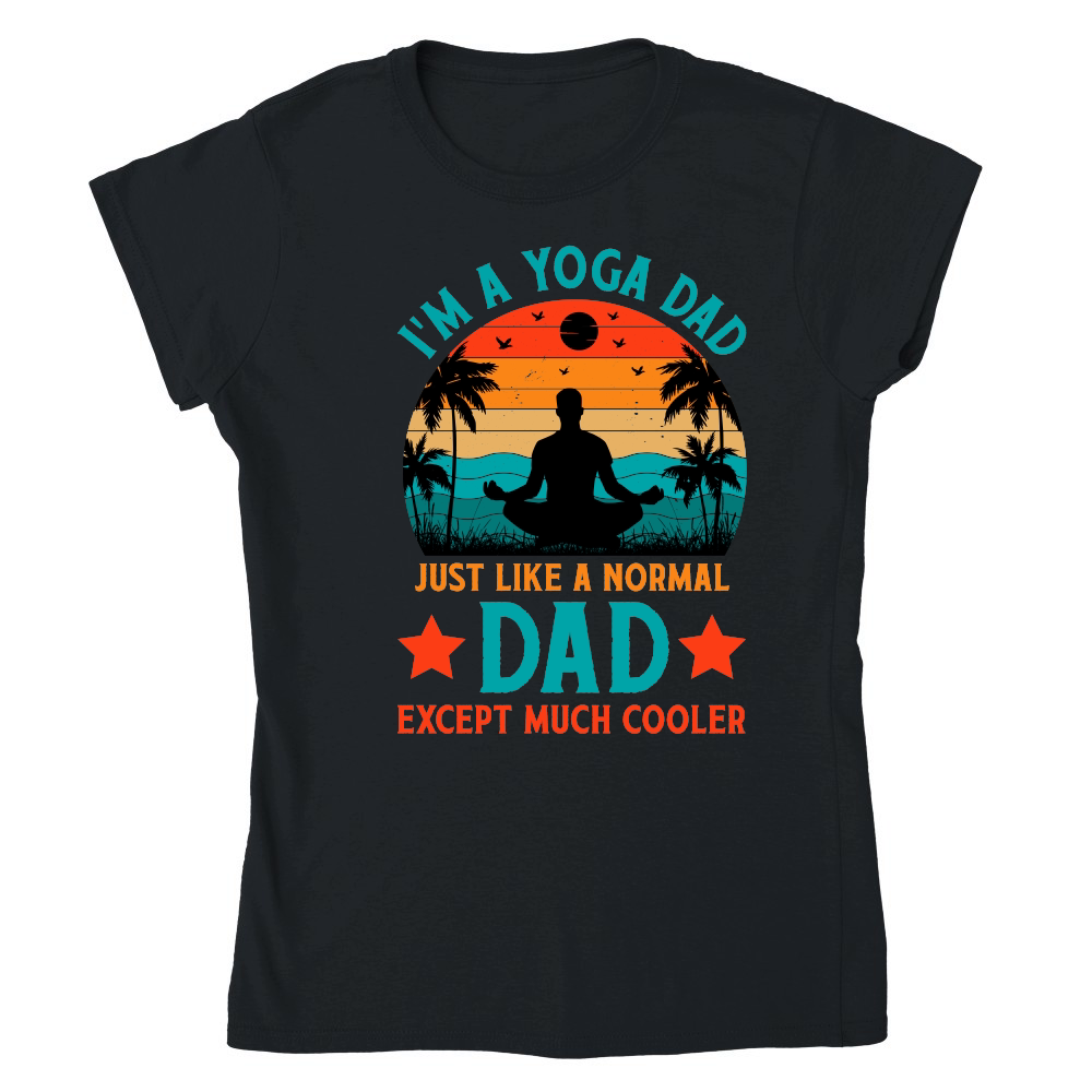 I'm A Yoga Dad Just Like A Normal Dad Except Much Cooler