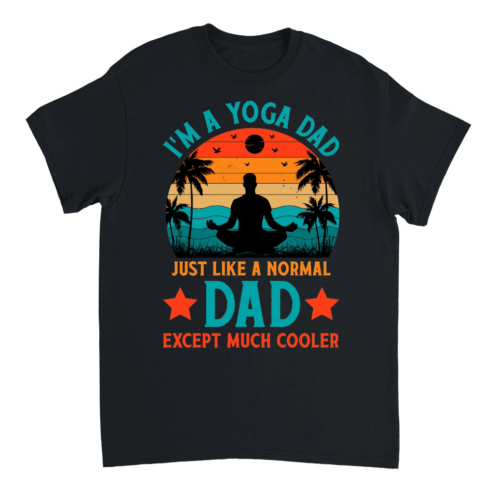 I'm A Yoga Dad Just Like A Normal Dad Except Much Cooler