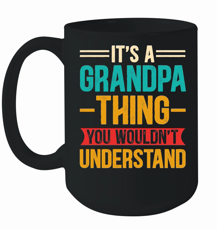 It's a Grandpa Thing You Wouldn't Understand