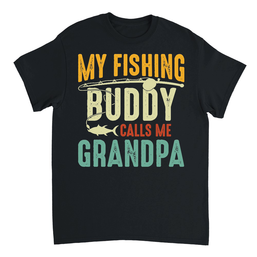 My Fishing Buddy Calls Me Grandpa