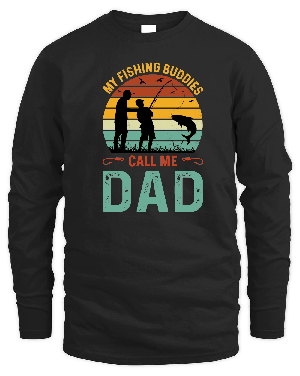 My Fishing Buddies Call Me Dad