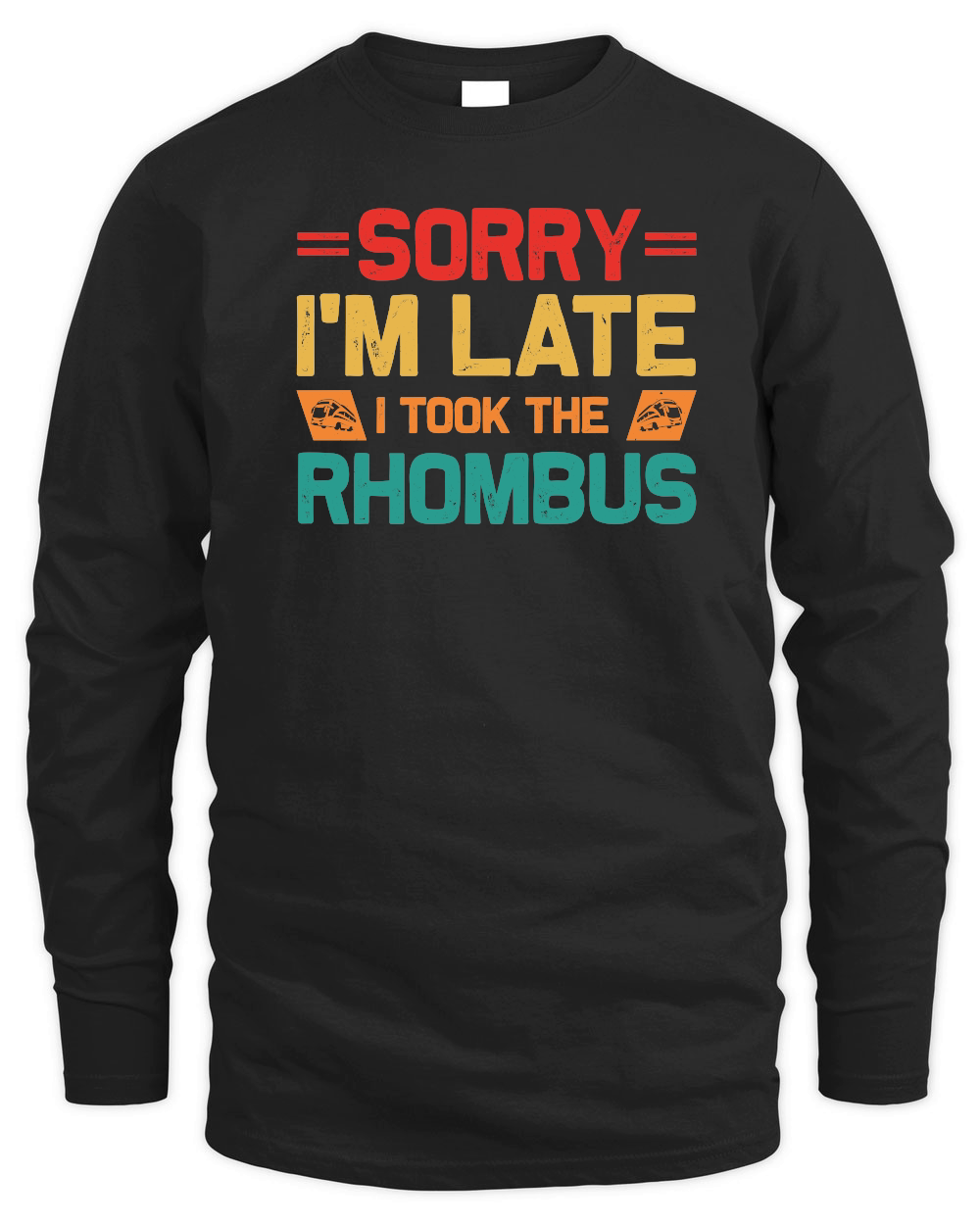 Sorry I'm Late I Took The Rhombus Math Teacher