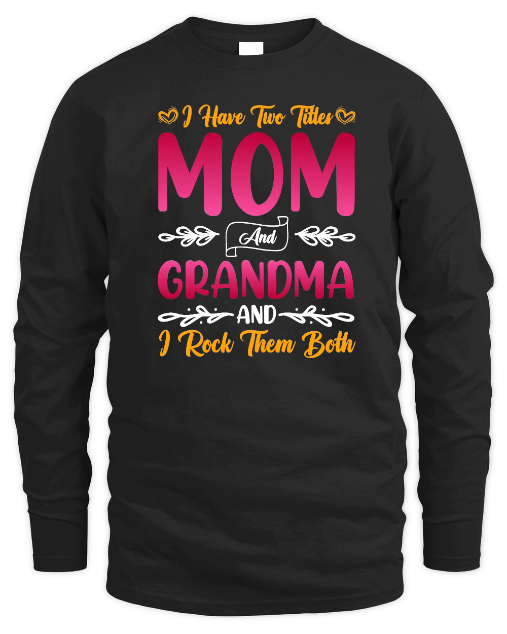 I Have Two Titles Mom And Grandma And I Rock Them Both