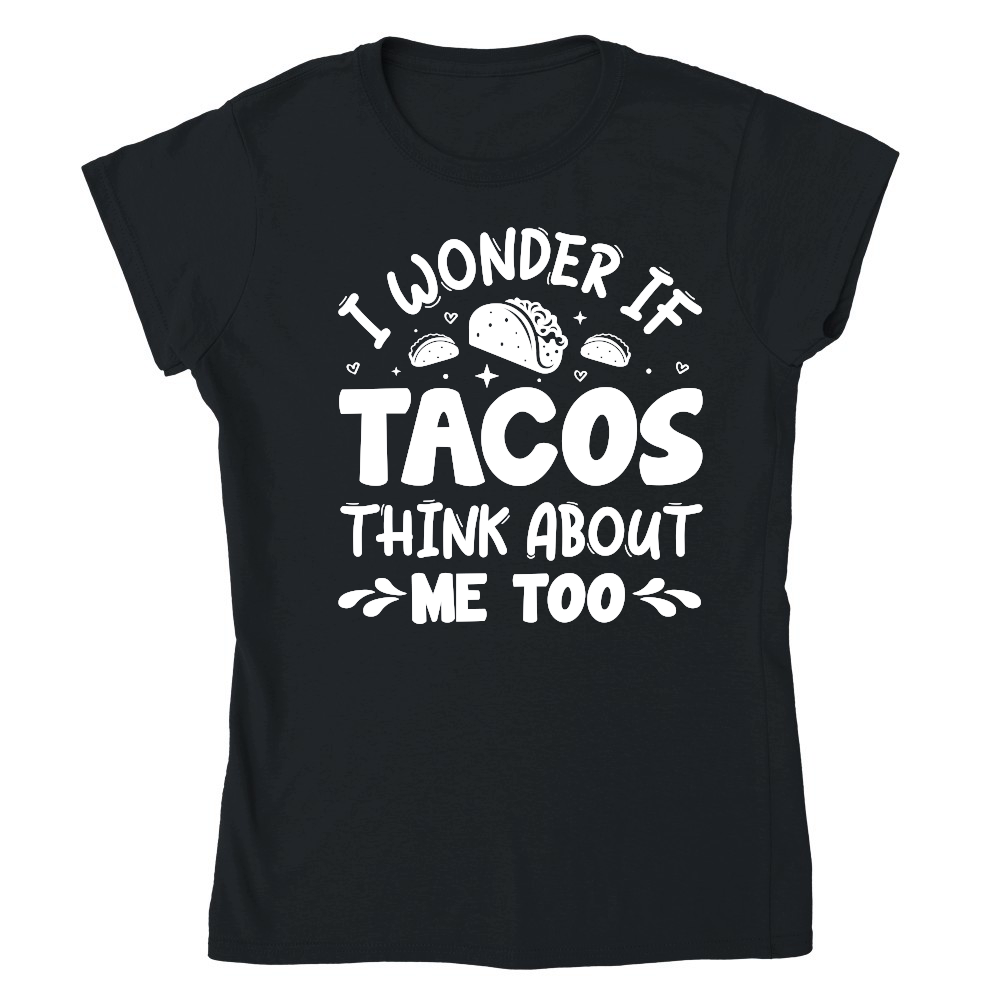 I Wonder If Tacos Think About Me Too