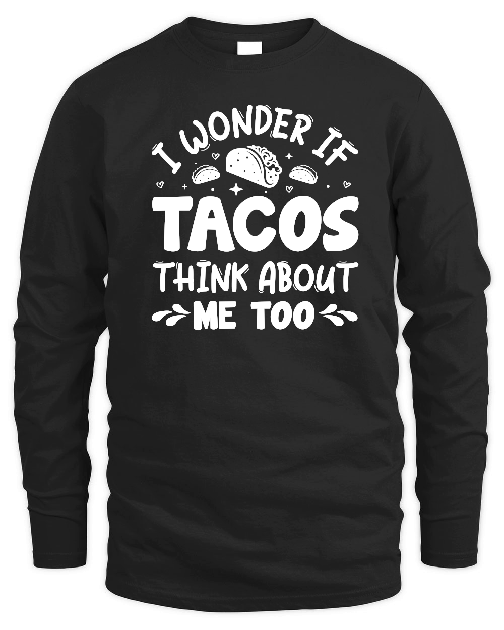 I Wonder If Tacos Think About Me Too